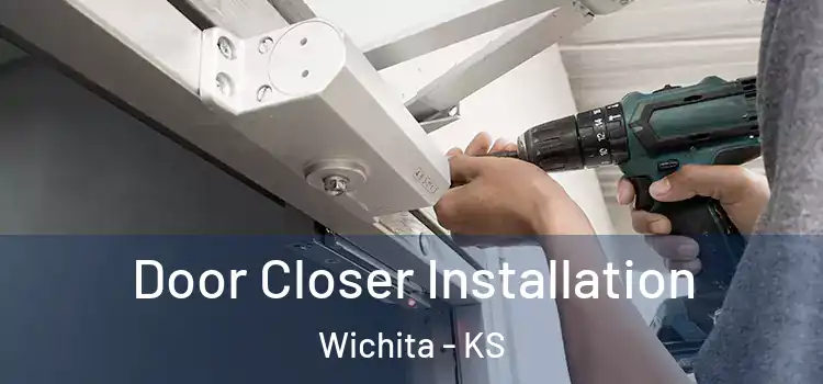  Door Closer Installation Wichita - KS