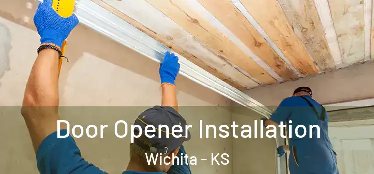  Door Opener Installation Wichita - KS