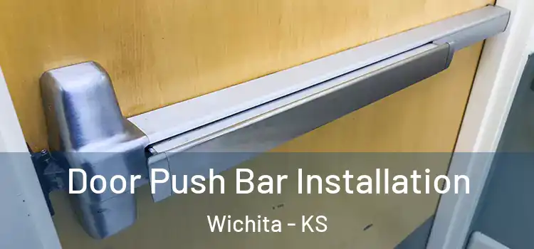 Door Push Bar Installation Wichita - KS
