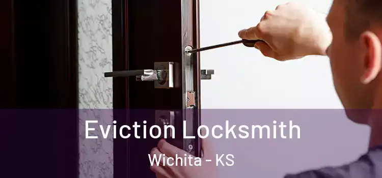  Eviction Locksmith Wichita - KS