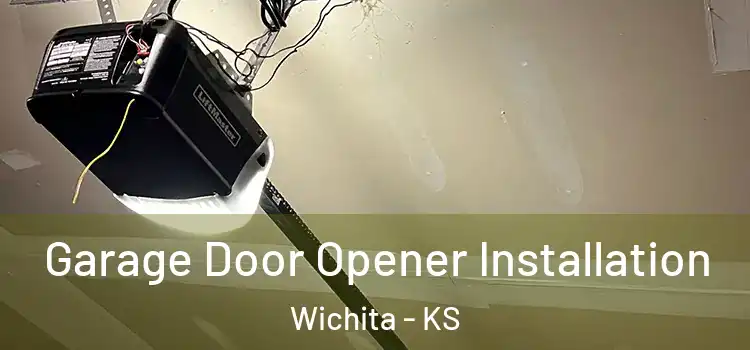  Garage Door Opener Installation Wichita - KS