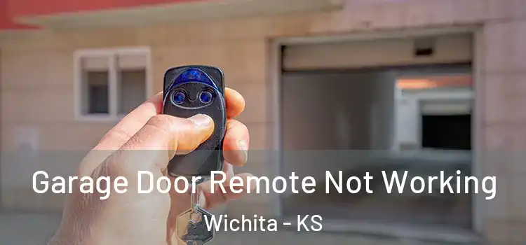  Garage Door Remote Not Working Wichita - KS