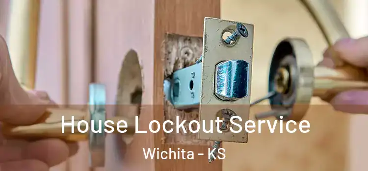 House Lockout Service Wichita - KS