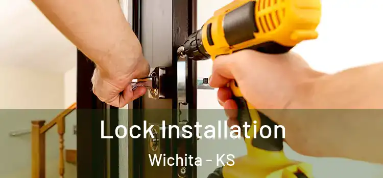  Lock Installation Wichita - KS